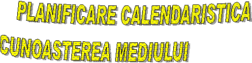 PLANIFICARE CALENDARISTICA
CUNOASTEREA MEDIULUI 
